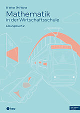 Paperback Mathematik in der Wirtschaftsschule - Band 2 (Print inkl. E-Book Edubase) von Barbara Wyss, Mischa Wyss