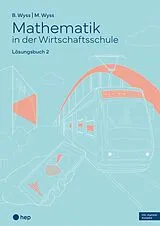 Kartonierter Einband Mathematik in der Wirtschaftsschule - Band 2 (Print inkl. E-Book Edubase) von Barbara Wyss, Mischa Wyss