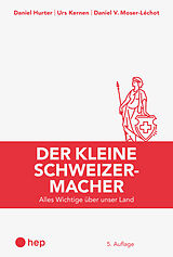 Paperback Der kleine Schweizermacher (Print inkl. E-Book Edubase, Neuauflage 2024) von Daniel Hurter, Urs Kernen, Daniel V. Moser-Léchot