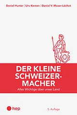 Kartonierter Einband Der kleine Schweizermacher (Print inkl. E-Book Edubase) von Daniel Hurter, Urs Kernen, Daniel V. Moser-Léchot