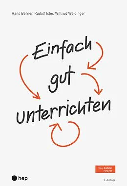 E-Book (epub) Einfach gut unterrichten (E-Book) von Wiltrud Weidinger, Rudolf Isler, Hans Berner