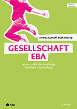 Kartonierter Einband Gesellschaft EBA (Print inkl. digitaler Ausgabe, Neuauflage 2024) von Ruth Imseng, Andrea Guthoff