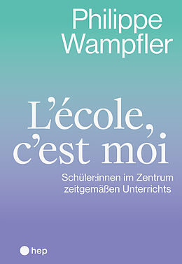 Paperback Lécole, cest moi von Philippe Wampfler