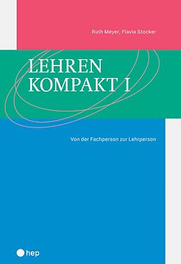 E-Book (epub) Lehren kompakt I (E-Book) von Ruth Meyer, Flavia Stocker