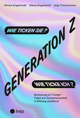 E-Book (epub) Generation Z  wie ticken sie? Wie ticke ich? (E-Book) von Miriam Engelhardt, Nikola Engelhardt, Anja Trieschmann