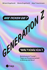 Kartonierter Einband Generation Z -- wie ticken sie? Wie ticke ich? von Miriam Engelhardt, Nikola Engelhardt, Anja Trieschmann