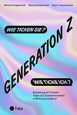 Kartonierter Einband (Kt) Generation Z wie ticken sie? Wie ticke ich? von Miriam Engelhardt, Nikola Engelhardt, Anja Trieschmann