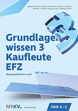 Paperback Grundlagenwissen 3 Kaufleute EFZ - HKB A bis HKB C von Claudia Lanthemann, Stephan Schori, Aymo Brunetti