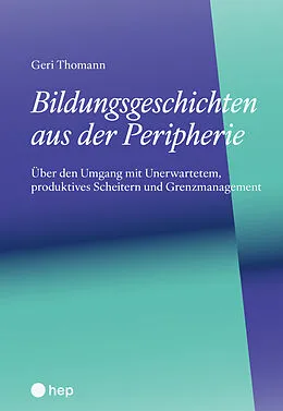 E-Book (epub) Bildungsgeschichten aus der Peripherie (E-Book) von Geri Thomann