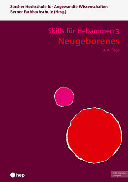  Neugeborenes - Skills für Hebammen 3 (Print inkl. digitaler Ausgabe) von Berner Fachhochschule, Zürcher Hochschule für Angewandte Wissenschaften