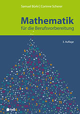 Kartonierter Einband Mathematik für die Berufsvorbereitung (Print inkl. E-Book Edubase) von Samuel Bürki, Corinne Scherer