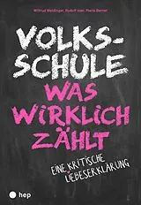 Kartonierter Einband (Kt) Volksschule  was wirklich zählt von Wiltrud Weidinger, Rudolf Isler, Mario Bernet