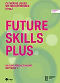 E-Book (epub) Future Skills Plus (E-Book) von Catherine Lieger, Wiltrud Weidinger