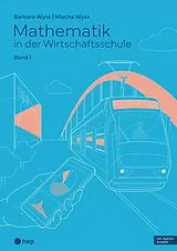 Paperback Mathematik in der Wirtschaftsschule - Band 1 (Print inkl. E-Book Edubase, Neuauflage 2026) von Barbara Wyss, Mischa Wyss