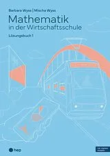 Paperback Mathematik in der Wirtschaftsschule - Band 1 (Print inkl. E-Book Edubase, Neuauflage 2026) von Barbara Wyss, Mischa Wyss