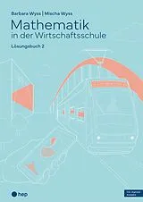 Paperback Mathematik in der Wirtschaftsschule - Band 2 (Print inkl. E-Book Edubase, Neuauflage 2026) von Barbara Wyss, Mischa Wyss
