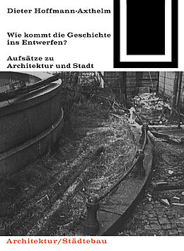 E-Book (pdf) Wie kommt die Geschichte ins Entwerfen? von Dieter Hoffmann-Axthelm