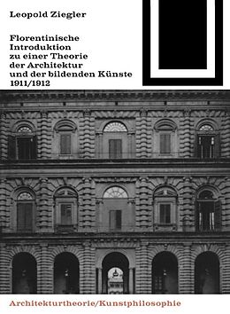 Kartonierter Einband Florentinische Introduktion zu einer Theorie der Architektur und der bildenden Künste (1911/1912) von Leopold Ziegler
