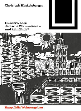E-Book (pdf) Hundert Jahre deutsche Wohnmisere und kein Ende? von Christoph Hackelsberger