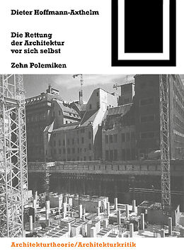 E-Book (pdf) Die Rettung der Architektur vor sich selbst von Dieter Hoffmann-Axthelm