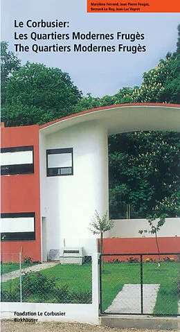 PDF Le Corbusier. Les Quartiers Modernes Frugès / The Quartiers Modernes Frugès von Marylène Ferrand, Jean-Pierre Feugas, Bernard Le Roy
