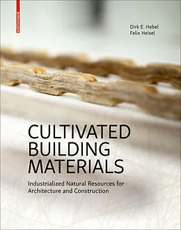 E-Book (pdf) Cultivated Building Materials von Dirk E. Hebel, Felix Heisel