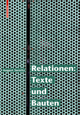 Fester Einband Relationen: Texte und Bauten von August Sarnitz