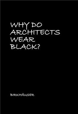 Fester Einband Why Do Architects Wear Black? von 