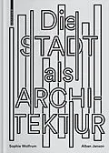 E-Book (pdf) Die Stadt als Architektur von Sophie Wolfrum, Alban Janson