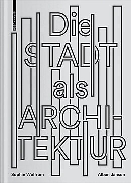 E-Book (pdf) Die Stadt als Architektur von Sophie Wolfrum, Alban Janson