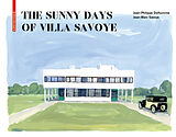 Fester Einband The Sunny Days of Villa Savoye von Jean-Philippe Delhomme, Jean-Marc Savoye