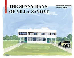 E-Book (pdf) The Sunny Days of Villa Savoye von Jean-Philippe Delhomme, Jean-Marc Savoye