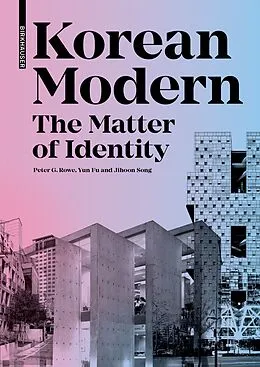 E-Book (pdf) Korean Modern: The Matter of Identity von Peter G. Rowe, Yun Fu, Jihoon Song