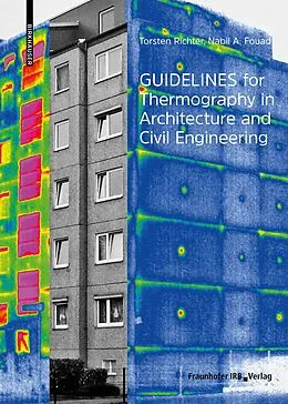 E-Book (pdf) Guidelines for Thermography in Architecture and Civil Engineering von Torsten Richter, Nabil A. Fouad
