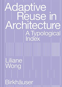 Kartonierter Einband Adaptive Reuse in Architecture von Liliane Wong