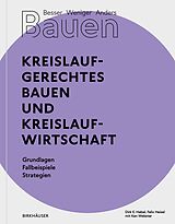 E-Book (pdf) Besser - Weniger - Anders Bauen: Kreislaufgerechtes Bauen und Kreislaufwirtschaft von Dirk E. Hebel, Felix Heisel