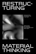 PDF Restructuring Material Thinking von Michael U. Hensel, Bob Geldermans, Defne Sunguroglu Hensel