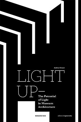 Kartonierter Einband Light Up - The Potential of Light in Museum Architecture von Andrea Graser