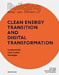 E-Book (pdf) Building Better - Less - Different: Clean Energy Transition and Digital Transformation von Felix Heisel, Dirk E. Hebel