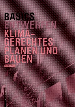 Kartonierter Einband Basics Klimagerechtes Planen und Bauen von Bert Bielefeld