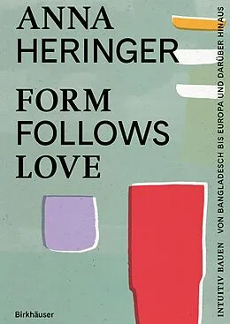 E-Book (pdf) Form Follows Love (Deutsche Ausgabe) von Anna Heringer, Dominique Gauzin-Müller