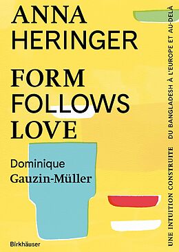 Livre Relié Form Follows Love (Édition française) de Anna Heringer, Dominique Gauzin-Müller