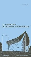 E-Book (pdf) Le Corbusier. Die Kapelle von Ronchamp von Danièle Pauly