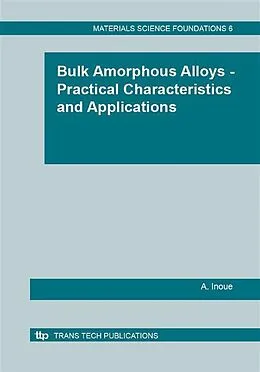 E-Book (pdf) Bulk Amorphous Alloys - Practical Characteristics and Applications von A. Inoue