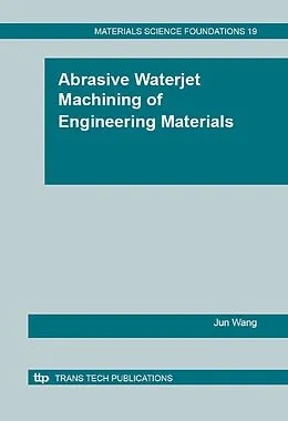 PDF Abrasive Waterjet Machining of Engineering Materials von Jun Wang