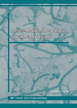 PDF Defect-Mediated Degradation of Diffusion Barriers von David J. Fisher
