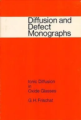 E-Book (pdf) Ionic Diffusion in Oxide Glasses von G. H. Frischat