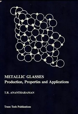 E-Book (pdf) Metallic Glasses: Production, Properties and Applications von T. R. Anantharaman