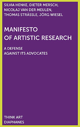 Kartonierter Einband Manifesto of Artistic Research von Dieter Mersch, Silvia Henke, Thomas Strässle