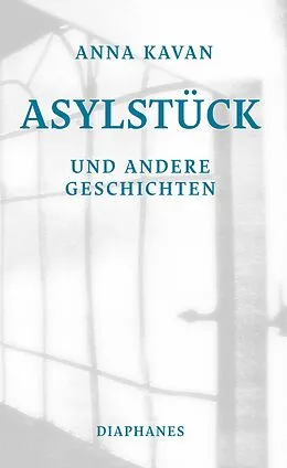 E-Book (epub) Asylstück und andere Geschichten von Anna Kavan